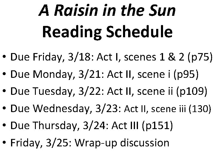 A Raisin in the Sun Reading Schedule • • • Due Friday, 3/18: Act