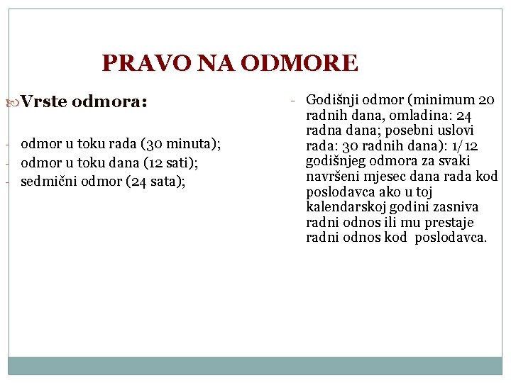 PRAVO NA ODMORE Vrste odmora: - odmor u toku rada (30 minuta); - odmor