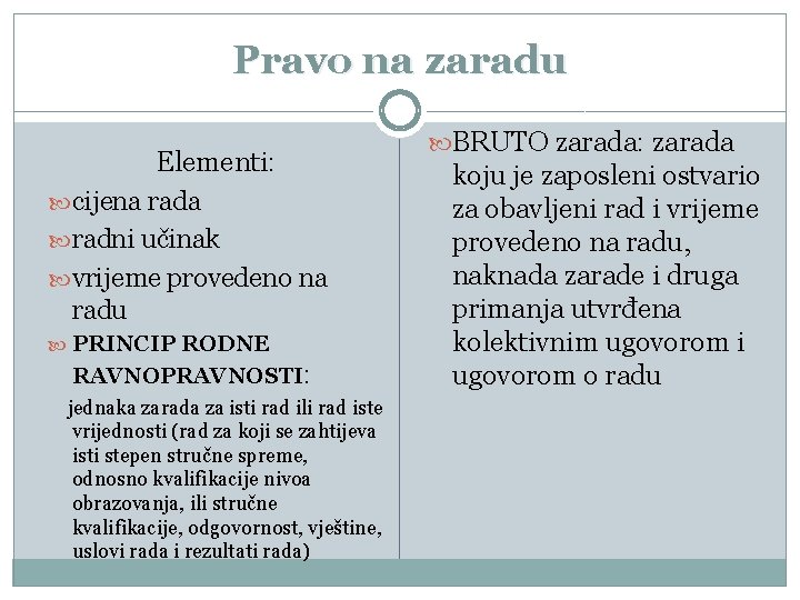 Pravo na zaradu Elementi: cijena radni učinak vrijeme provedeno na radu PRINCIP RODNE RAVNOPRAVNOSTI: