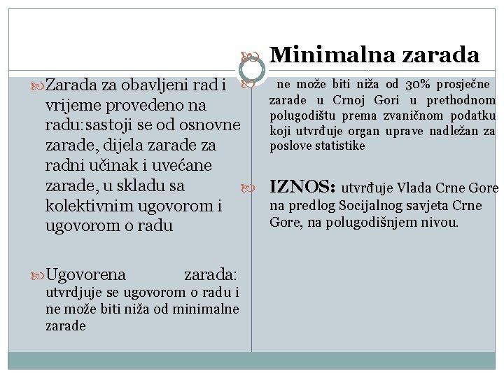  Minimalna zarada Zarada za obavljeni rad i ne može biti niža od 30%