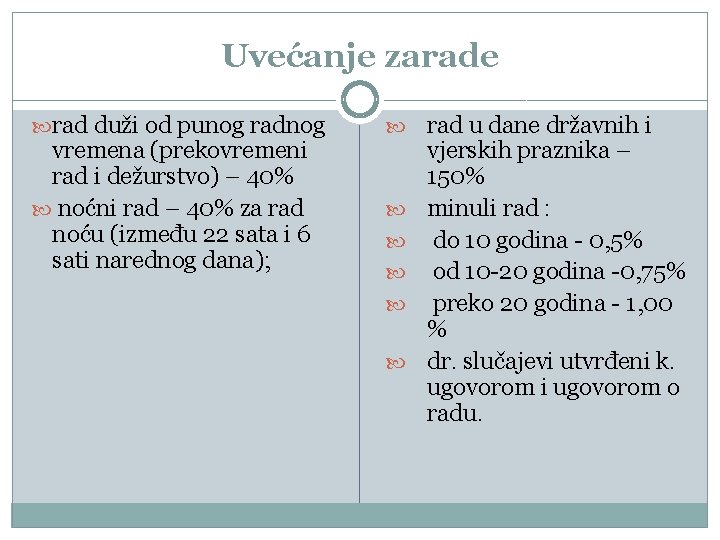 Uvećanje zarade rad duži od punog radnog vremena (prekovremeni rad i dežurstvo) – 40%