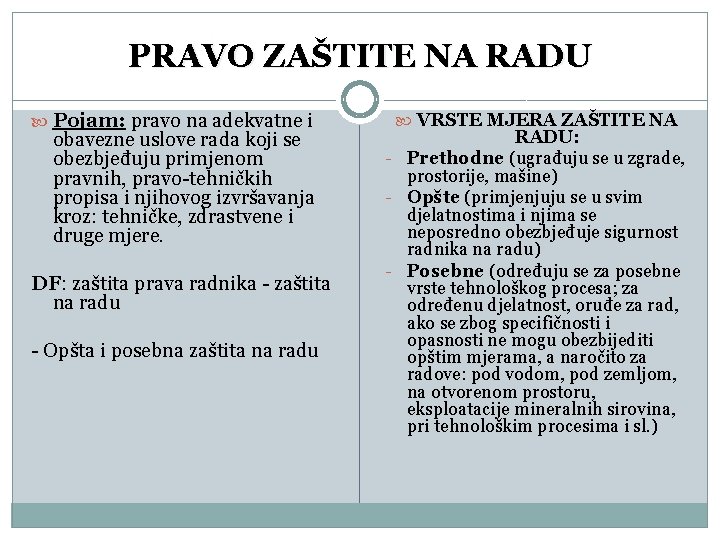 PRAVO ZAŠTITE NA RADU Pojam: pravo na adekvatne i obavezne uslove rada koji se