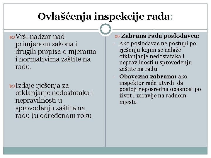 Ovlašćenja inspekcije rada: Vrši nadzor nad primjenom zakona i drugih propisa o mjerama i