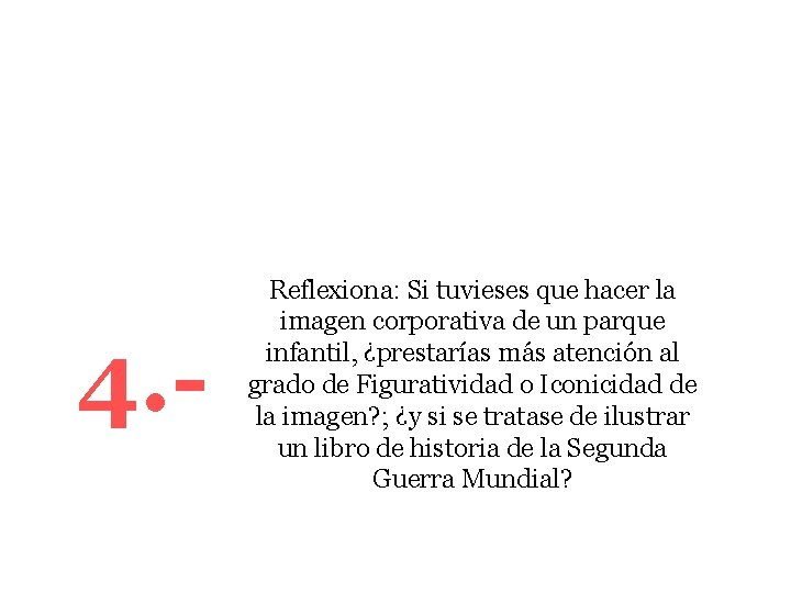 4. - Reflexiona: Si tuvieses que hacer la imagen corporativa de un parque infantil,