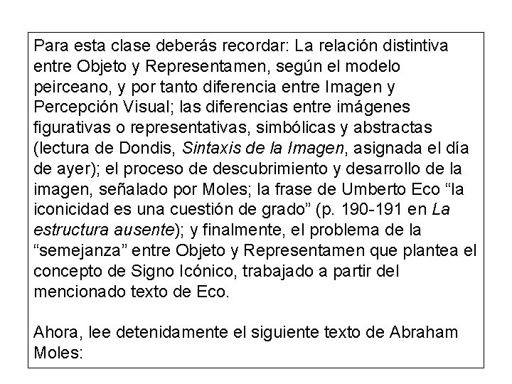 Para esta clase deberás recordar: La relación distintiva entre Objeto y Representamen, según el