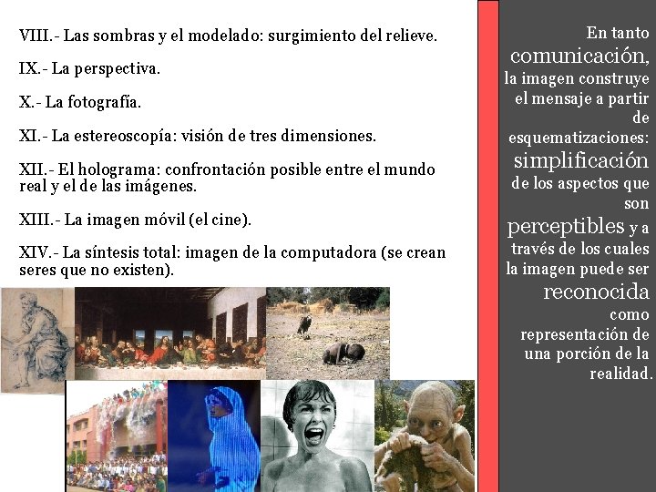 VIII. - Las sombras y el modelado: surgimiento del relieve. IX. - La perspectiva.