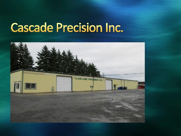 Cascade Precision Inc. 