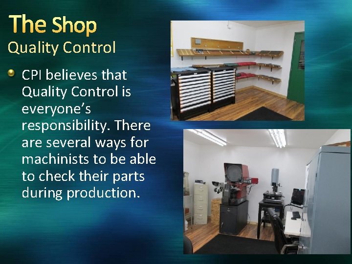 The Shop Quality Control CPI believes that Quality Control is everyone’s responsibility. There are