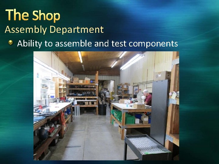 The Shop Assembly Department Ability to assemble and test components 