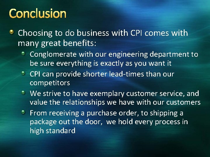 Conclusion Choosing to do business with CPI comes with many great benefits: Conglomerate with