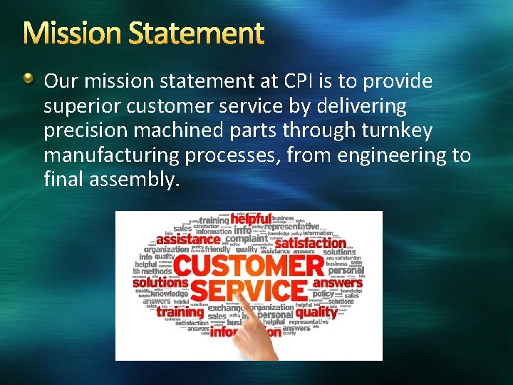 Mission Statement Our mission statement at CPI is to provide superior customer service by