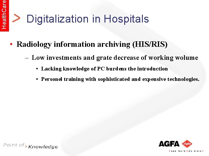 Health. Car Digitalization in Hospitals • Radiology information archiving (HIS/RIS) – Low investments and
