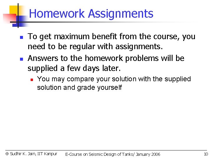 Homework Assignments n n To get maximum benefit from the course, you need to