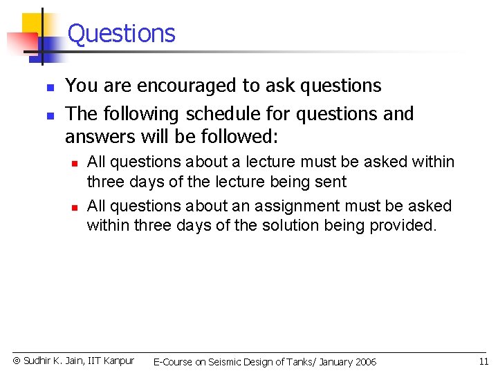 Questions n n You are encouraged to ask questions The following schedule for questions