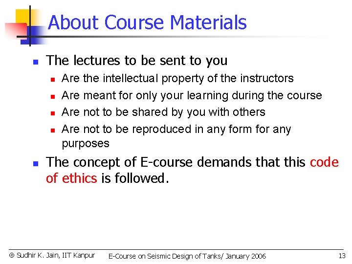 About Course Materials n The lectures to be sent to you n n n