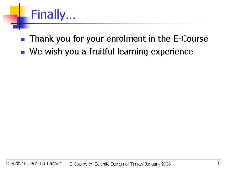 Finally… n n Thank you for your enrolment in the E-Course We wish you