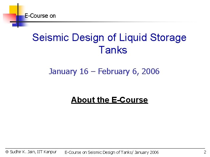 E-Course on Seismic Design of Liquid Storage Tanks January 16 – February 6, 2006