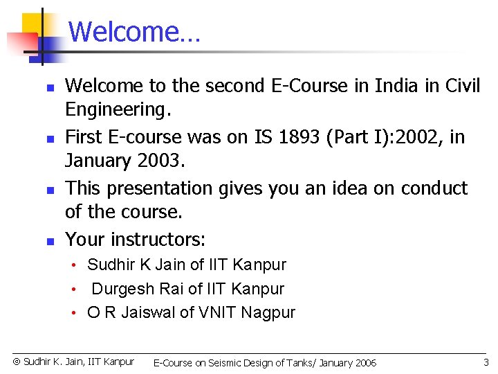 Welcome… n n Welcome to the second E-Course in India in Civil Engineering. First
