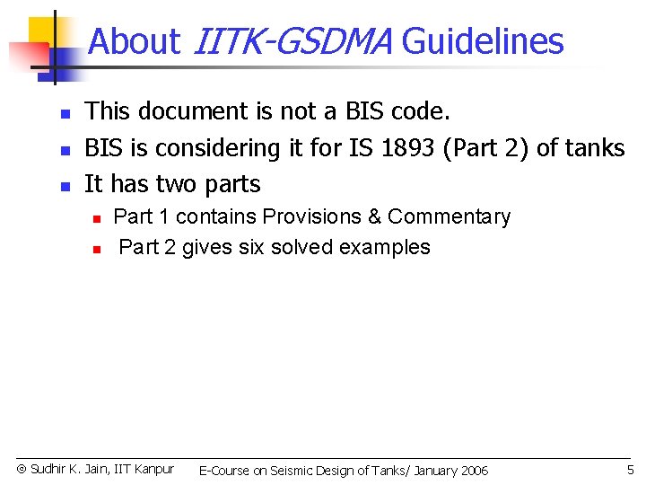 About IITK-GSDMA Guidelines n n n This document is not a BIS code. BIS
