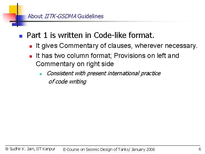 About IITK-GSDMA Guidelines n Part 1 is written in Code-like format. n n It