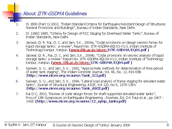 About IITK-GSDMA Guidelines 1. IS 1893 (Part 1): 2002, “Indian Standard Criteria for Earthquake