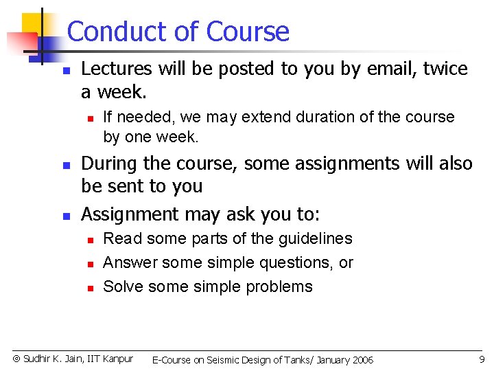 Conduct of Course n Lectures will be posted to you by email, twice a