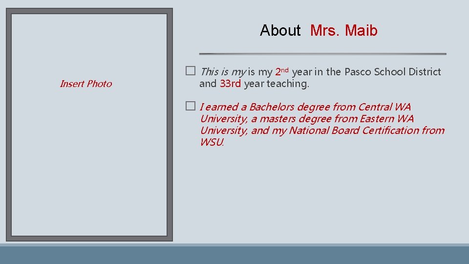 About Mrs. Maib Insert Photo � This is my 2 nd year in the