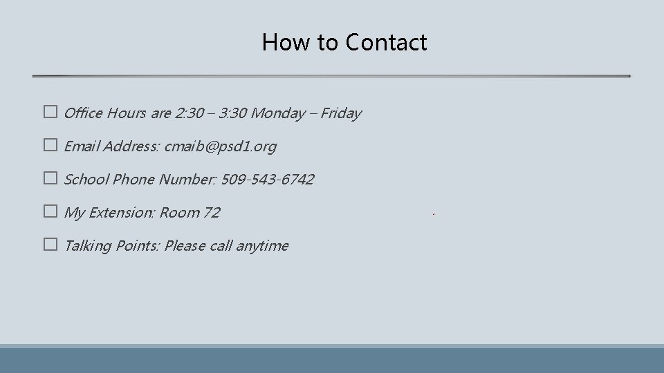 How to Contact � Office Hours are 2: 30 – 3: 30 Monday –