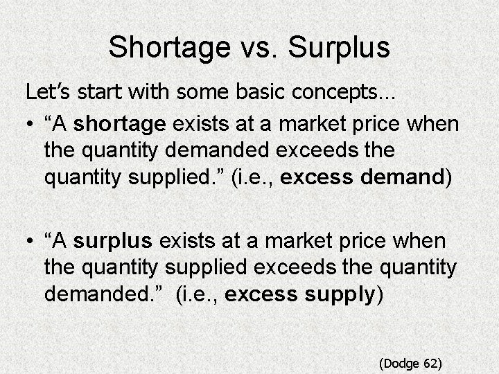 Shortage vs. Surplus Let’s start with some basic concepts… • “A shortage exists at