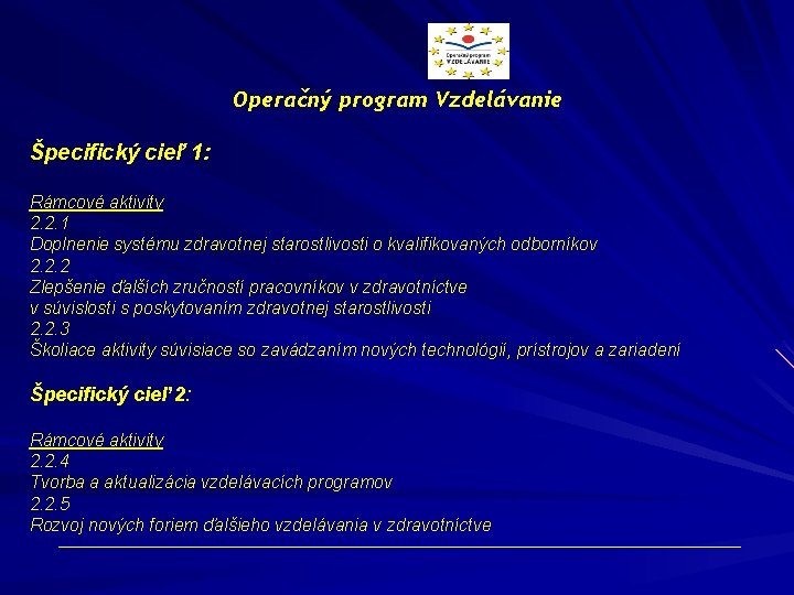 Operačný program Vzdelávanie Špecifický cieľ 1: Rámcové aktivity 2. 2. 1 Doplnenie systému zdravotnej