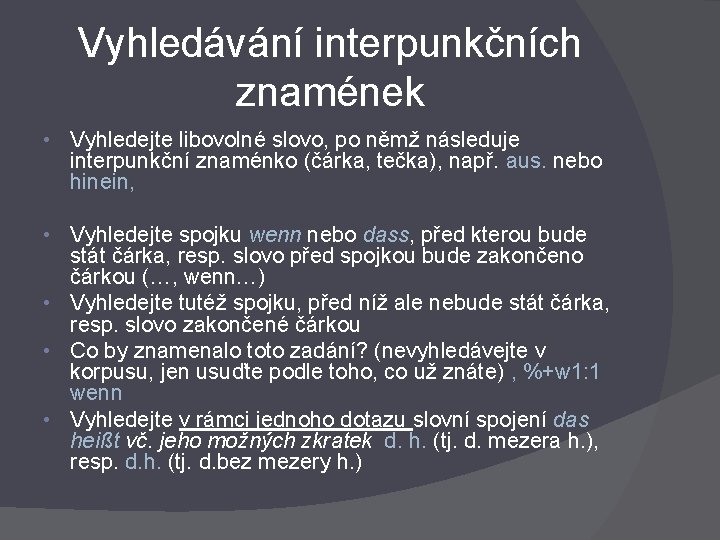 Vyhledávání interpunkčních znamének • Vyhledejte libovolné slovo, po němž následuje interpunkční znaménko (čárka, tečka),