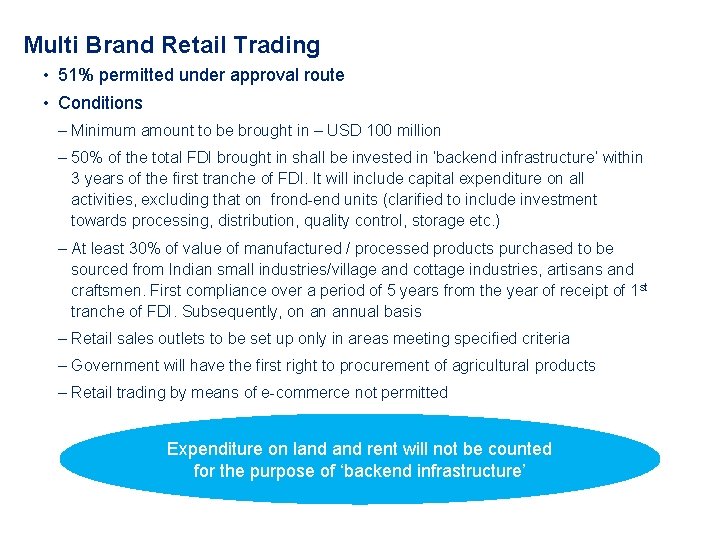 Multi Brand Retail Trading • 51% permitted under approval route • Conditions ‒ Minimum