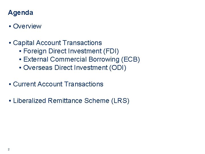Agenda • Overview • Capital Account Transactions • Foreign Direct Investment (FDI) • External