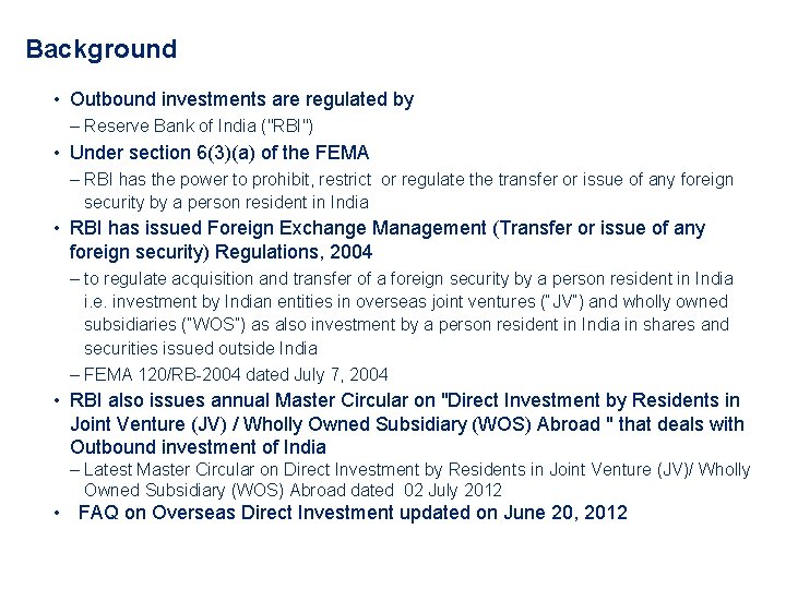 Background • Outbound investments are regulated by ‒ Reserve Bank of India ("RBI") •