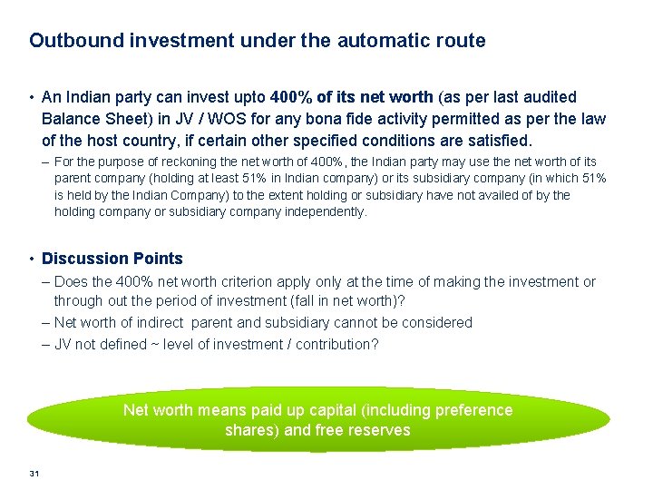 Outbound investment under the automatic route • An Indian party can invest upto 400%