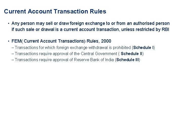 Current Account Transaction Rules • Any person may sell or draw foreign exchange to