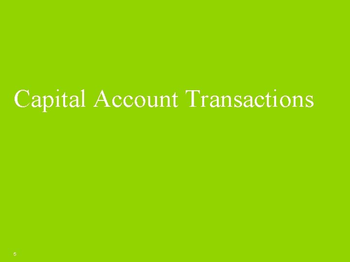 Capital Account Transactions 5 