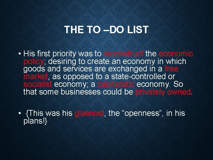 THE TO –DO LIST • His first priority was to reconstruct the economic policy;