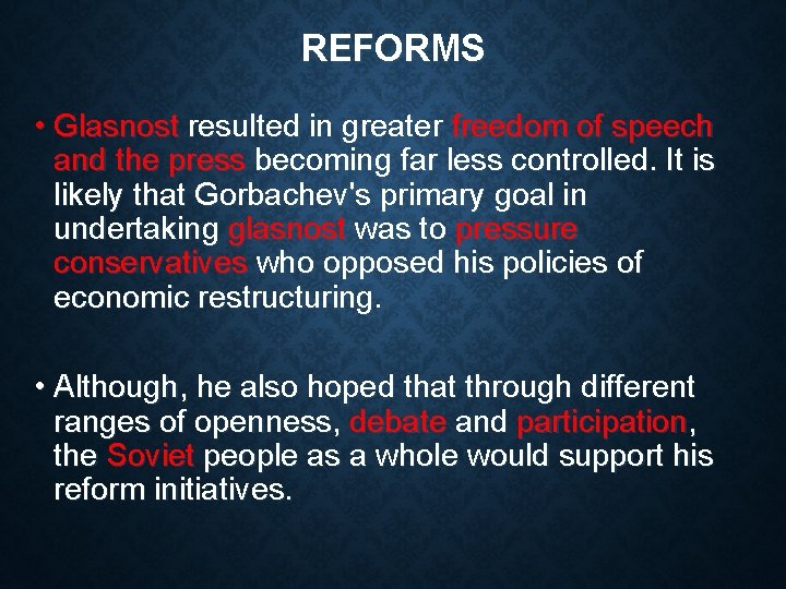 REFORMS • Glasnost resulted in greater freedom of speech and the press becoming far