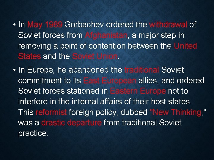  • In May 1989 Gorbachev ordered the withdrawal of Soviet forces from Afghanistan,