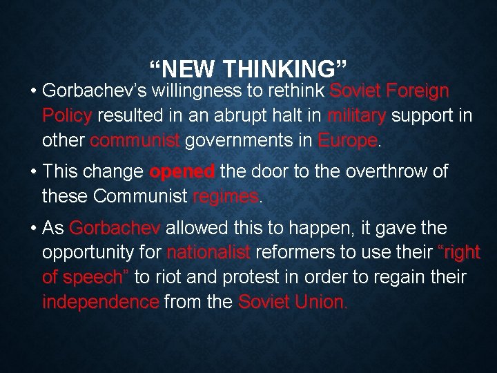 “NEW THINKING” • Gorbachev’s willingness to rethink Soviet Foreign Policy resulted in an abrupt