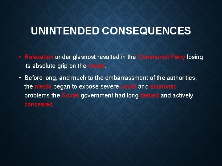 UNINTENDED CONSEQUENCES • Relaxation under glasnost resulted in the Communist Party losing its absolute