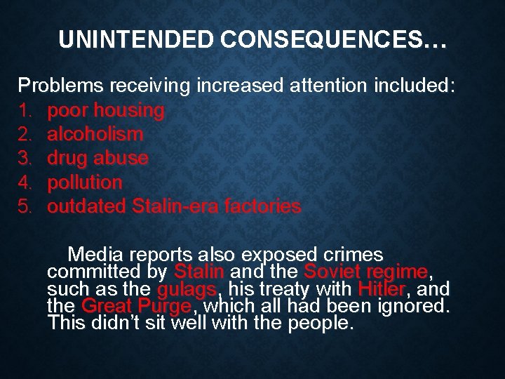 UNINTENDED CONSEQUENCES… Problems receiving increased attention included: 1. poor housing 2. alcoholism 3. drug