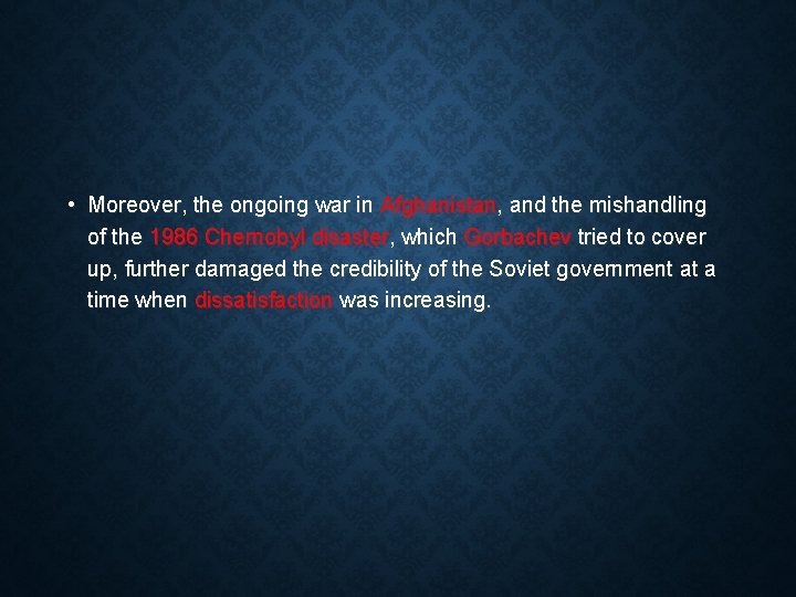  • Moreover, the ongoing war in Afghanistan, and the mishandling of the 1986