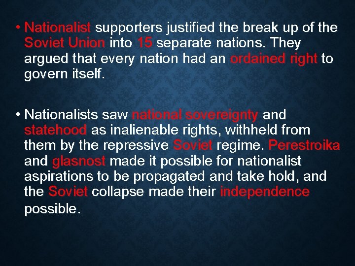  • Nationalist supporters justified the break up of the Soviet Union into 15