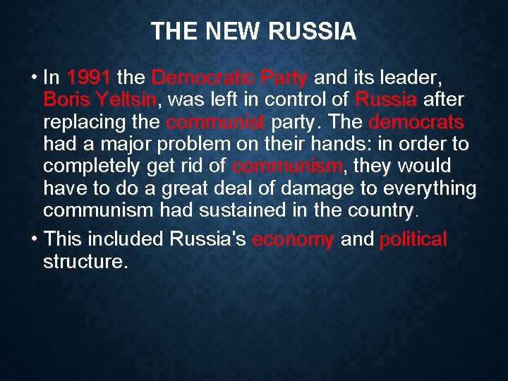 THE NEW RUSSIA • In 1991 the Democratic Party and its leader, Boris Yeltsin,