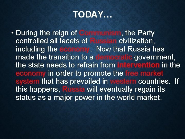 TODAY… • During the reign of Communism, the Party controlled all facets of Russian