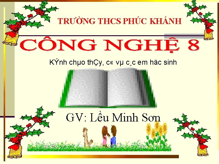 TRƯỜNG THCS PHÚC KHÁNH KÝnh chµo thÇy, c « vµ c¸c em häc sinh