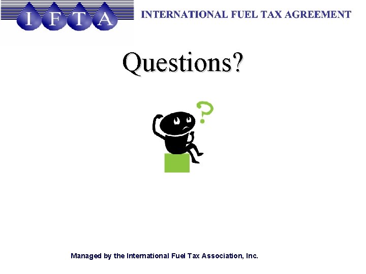 Questions? Managed by the International Fuel Tax Association, Inc. 