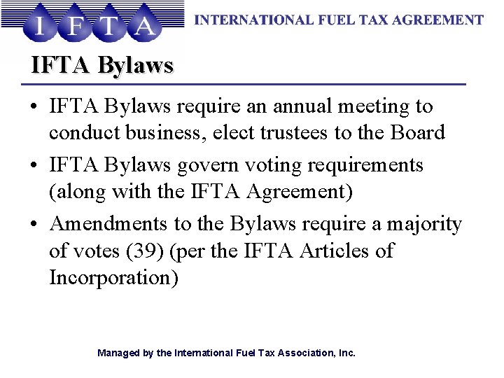 IFTA Bylaws • IFTA Bylaws require an annual meeting to conduct business, elect trustees